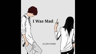 Allen Evans - I Was Mad(Official audio)