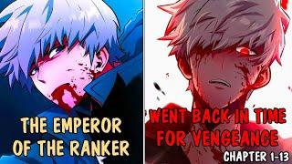 (1-13) The Emperor among Ranker, Got Betrayed and Respawn 10-Years Back in Time.
