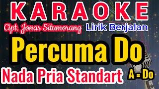 PERCUMA DO Karaoke Nada Cowo/Pria/Male||Karaoke PERCUMA DO Versi Cowo|| Cipt. Jonar Situmorang