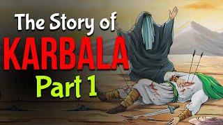 The Story of Karbala - Part 1 of 3