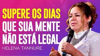 Helena Tannure | COMO VENCER OS DIAS DIFÍCEIS