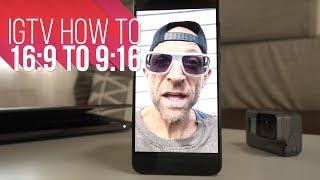 IGTV How to | 16:9 to 9:16 Vertical Video