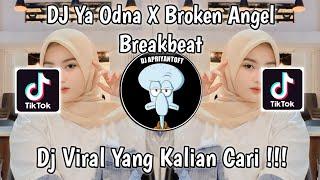 DJ YA ODNA X BROKEN ANGEL BREAKBEAT VIRAL TIK TOK TERBARU 2023 YANG KALIAN CARI !