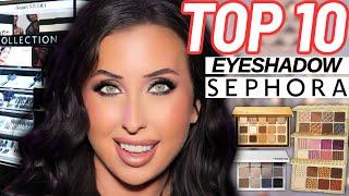 My TOP 10 Eyeshadow Palettes at Sephora 2024!