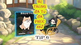 Hệ thống đa tử đa phúc ss2 tập 6