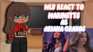 °MLB React To Marinette's Future As Ariana Grande • pt 1/1 • || Molly Noir ||°