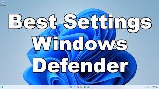 Best Settings For Windows Defender (Windows Security) For Maximum Protection and Maximum Security
