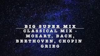 BIG CLASSIC MIX - Mozart, Bach, Beethoven, Chopin, Grieg Baby relax deep sleep.