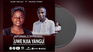 Glory Nisajile Ft Yohana mussa alexie - Uwe Njia Yangu ( official audio)