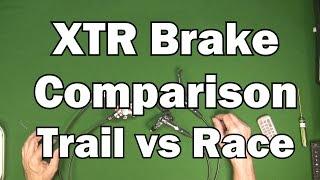 XTR brake Comparison - Race VS Trail