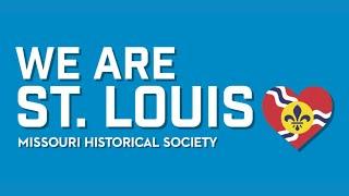We Are St. Louis | A Campaign for the Missouri Historical Society