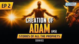 Creation Of Adam (AS) | Ep 2 | Stories Of The Prophets Series