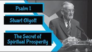 Psalm 1 - "The Secret of Spiritual Prosperity" by Stuart Olyott