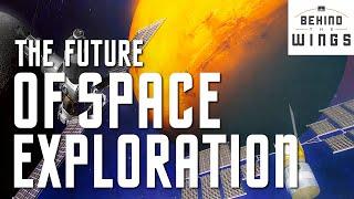 The Future of Space Exploration | Behind the Wings