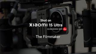 The Filmmaker | Shot on Xiaomi 15 Ultra