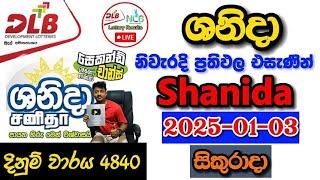 Shanida 4840 2025.01.03 Today Lottery Result අද ශනිදා ලොතරැයි ප්‍රතිඵල dlb