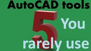 5 AutoCAD tools you rarely use