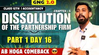 GNG Accountancy | Day 16 | Chapter 6 | Class 12 | Dissolution of a partnership firm | All Basics