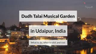 Dudh Talai Musical Garden, Udaipur Guide - What to do, When to visit, How to reach, Cost  Tripspell