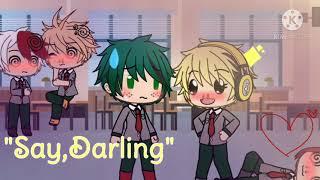 "Say,Darling"||bnha||meme||GL