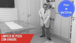 Dr. Bactéria - Limpeza do piso com Vinagre!