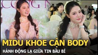 Midu khoe cận body, hành động lạ giữa tin bầu bí