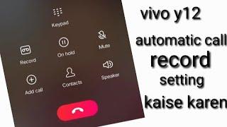 Vivo y12 ,y15 automatic call recording setting on kaise kare  ऑटोमेटिक कॉल रिकॉर्डिंग कैसे करें