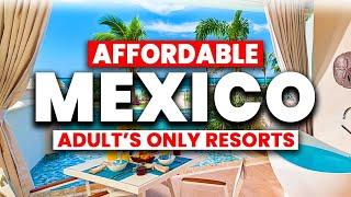 Top 6 BEST Affordable Adults-Only Resorts in Mexico for 2024 (with Prices)