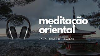  Meditação Oriental (Música Tibetana Para Focar E Relaxar)