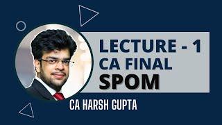 SPOM 1st Lecture | CA Final Law | CA Harsh Gupta (4 times All India Rank-holder)