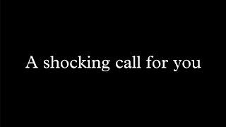 A Shocking Call For You…️