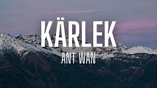 Ant wan - Kärlek (lyrics)