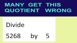 Divide     5268      by     5  many  get  this  quotient   wrong