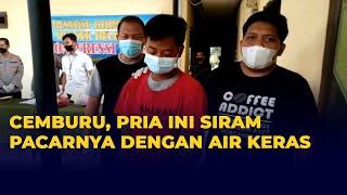 Cemburu, Pria Ini Siram Pacarnya Dengan Air Keras Hingga Tewas