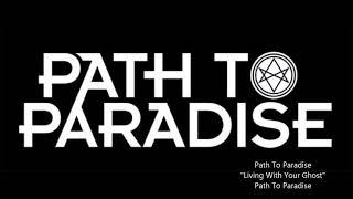 Path To Paradise - Living With Your Ghost