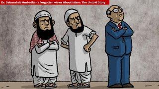 Ambedkar's Forgotten views  About Islam: The Untold Story