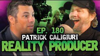 Ep. 180 Patrick Caligiuri on Producing Reality TV - Hate To Break It To Ya w/ Jamie Kennedy