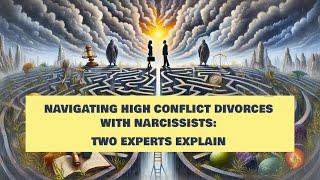 Divorcing a Narcissist? Top Expert Tips to Survive & Thrive in a High-Conflict Divorce