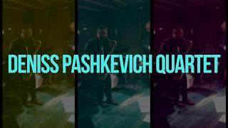 'Older Than Night' Deniss Pashkevich Quartet