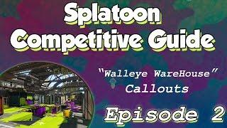 Splatoon Competitive Guide - Episode 2: Walleye Warehouse Callouts/Positions