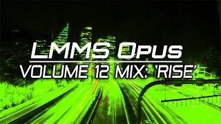 LMMS Opus Volume 12 Mix: 'Rise’