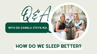 How do we sleep better? | Q&A with Dr. Daniela Steyn, M.D.