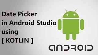 Date Picker in Android Studio using [KOTLIN]