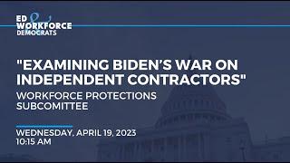 "Examining Biden’s War on Independent Contractors"