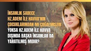 İnsanlık Sadece Hz.Adem İle Havva'nın Çocuklarından Mı Çoğalmıştır Yoksa..?