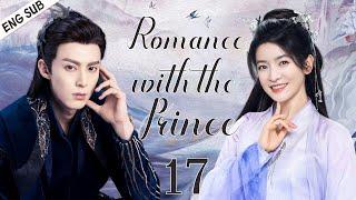 【ENG SUB】Romance With the Prince EP17 | Talent girl bravely pursues love | Li Sheng/ Dylan Wang