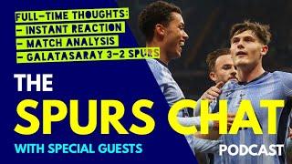 SPURS CHAT PODCAST: Full-Time Thoughts: Galatasaray 3-2 Tottenham: Instant Reaction & Match Analysis