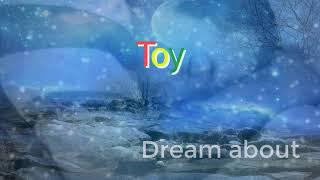 Dream About :  Toy  |  Dream meanings | Dream Interpretations