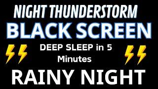 DEEP SLEEP in 5 Minutes With Heavy Rain & Loud Thunder Sounds At Night Black Screen