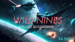 Wild Nines  - A Science Fiction Space Opera Adventure - The Wild Nines Book One - Full Cast